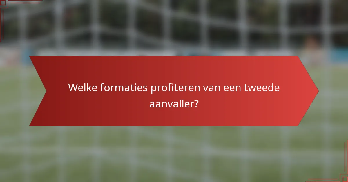 Welke formaties profiteren van een tweede aanvaller?